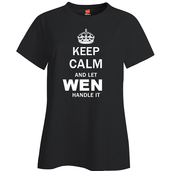 Keep Calm and Let Wen Handle it Ladies T Shirt