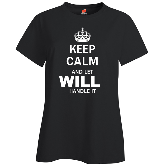 Keep Calm and Let Will Handle it Ladies T Shirt