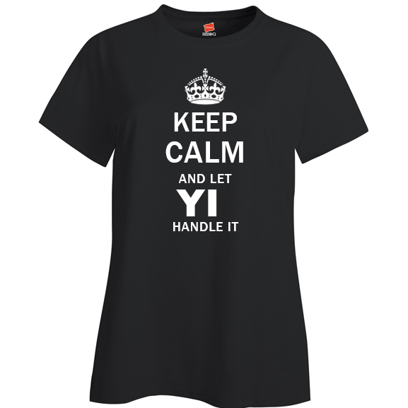 Keep Calm and Let Yi Handle it Ladies T Shirt