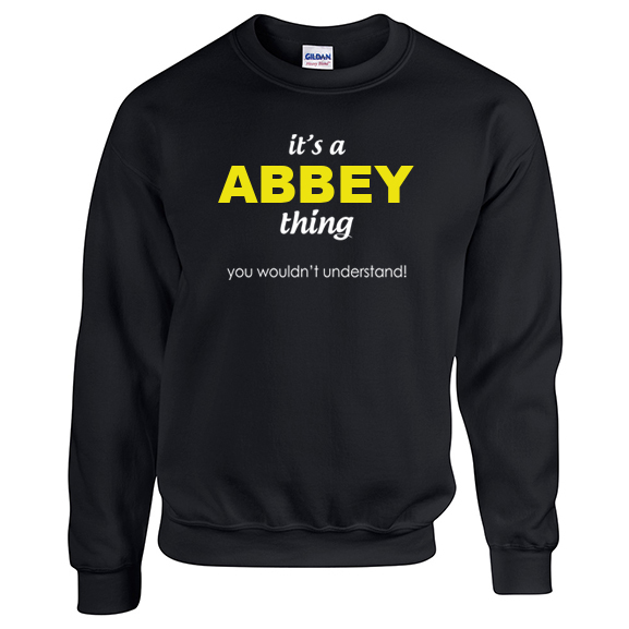It's a Abbey Thing, You wouldn't Understand Sweatshirt