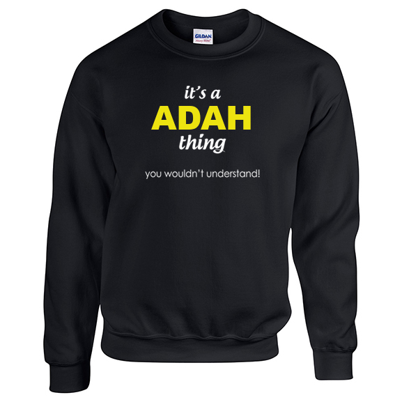 It's a Adah Thing, You wouldn't Understand Sweatshirt