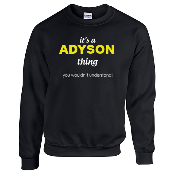 It's a Adyson Thing, You wouldn't Understand Sweatshirt