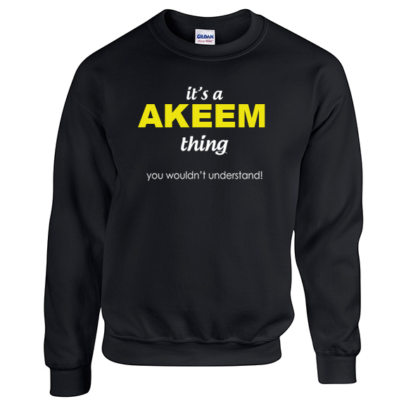 It's a Akeem Thing, You wouldn't Understand Sweatshirt