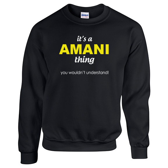 It's a Amani Thing, You wouldn't Understand Sweatshirt