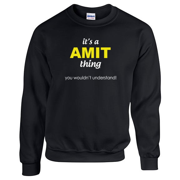 It's a Amit Thing, You wouldn't Understand Sweatshirt