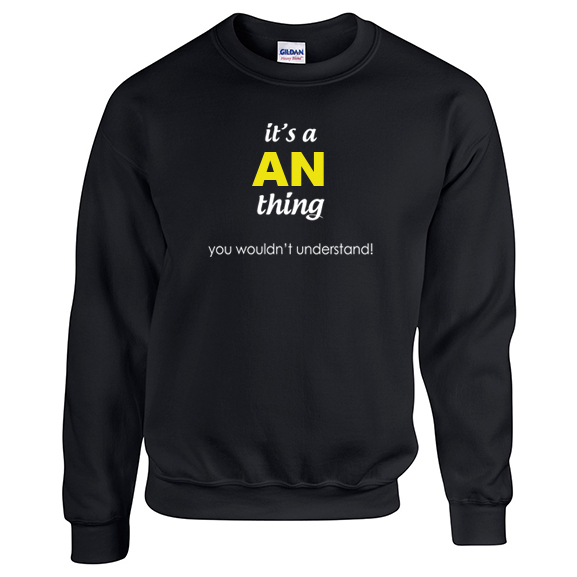 It's a An Thing, You wouldn't Understand Sweatshirt