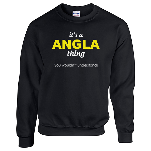 It's a Angla Thing, You wouldn't Understand Sweatshirt