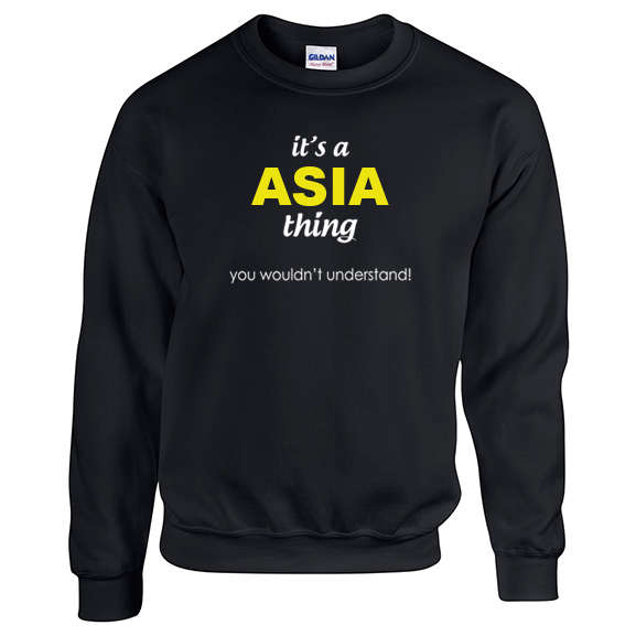 It's a Asia Thing, You wouldn't Understand Sweatshirt