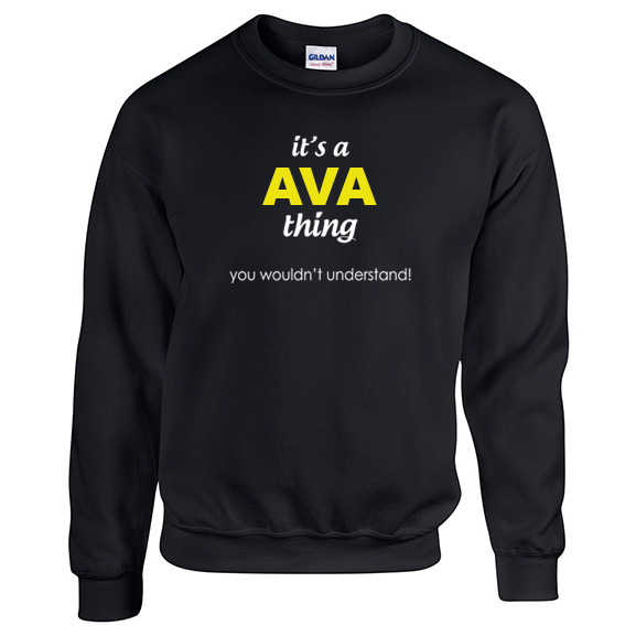 It's a Ava Thing, You wouldn't Understand Sweatshirt