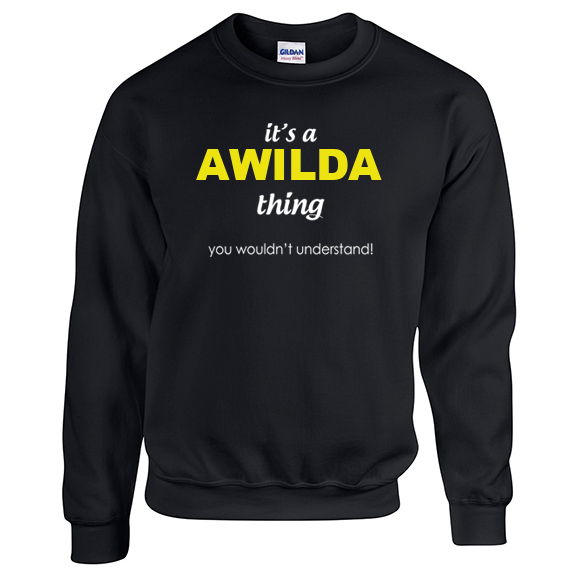 It's a Awilda Thing, You wouldn't Understand Sweatshirt