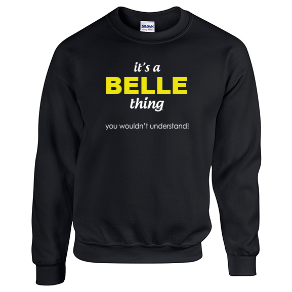 It's a Belle Thing, You wouldn't Understand Sweatshirt