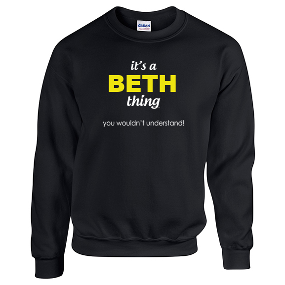It's a Beth Thing, You wouldn't Understand Sweatshirt