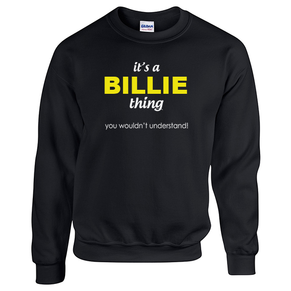 It's a Billie Thing, You wouldn't Understand Sweatshirt