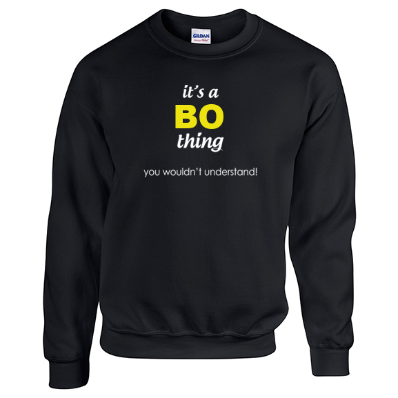 It's a Bo Thing, You wouldn't Understand Sweatshirt