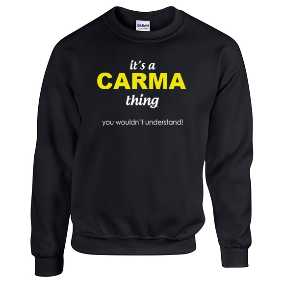It's a Carma Thing, You wouldn't Understand Sweatshirt