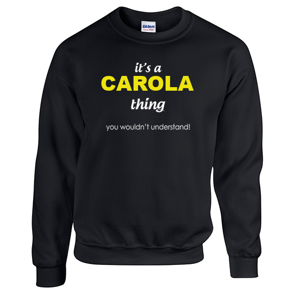 It's a Carola Thing, You wouldn't Understand Sweatshirt