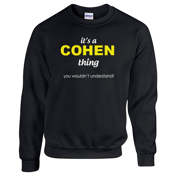 It's a Cohen Thing, You wouldn't Understand Sweatshirt