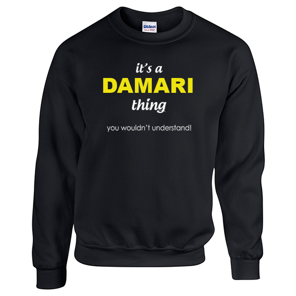 It's a Damari Thing, You wouldn't Understand Sweatshirt