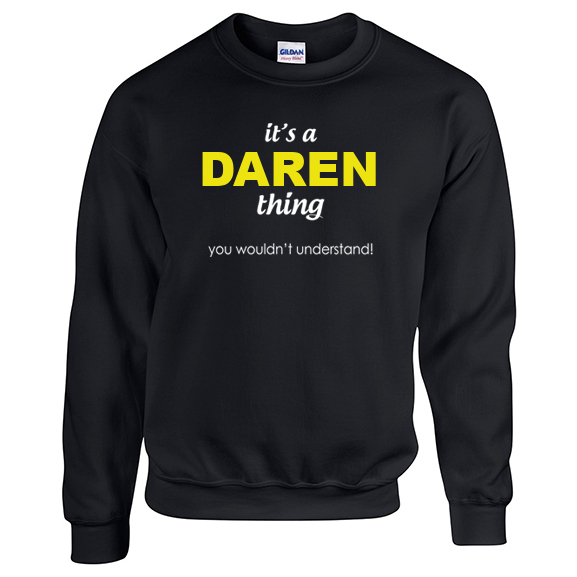 It's a Daren Thing, You wouldn't Understand Sweatshirt