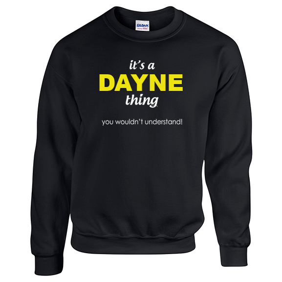 It's a Dayne Thing, You wouldn't Understand Sweatshirt