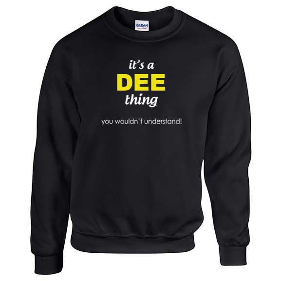 It's a Dee Thing, You wouldn't Understand Sweatshirt