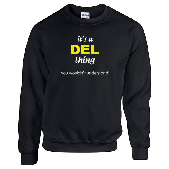 It's a Del Thing, You wouldn't Understand Sweatshirt