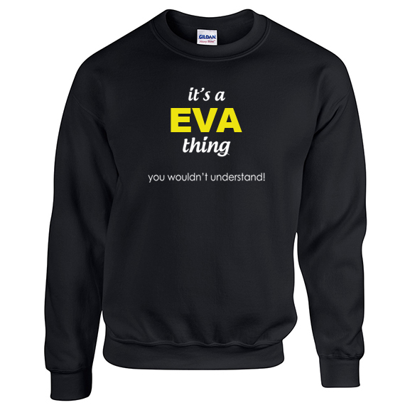 It's a Eva Thing, You wouldn't Understand Sweatshirt