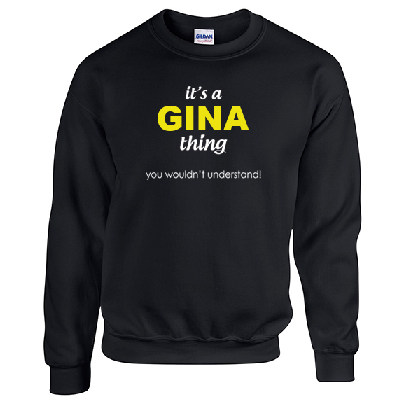 It's a Gina Thing, You wouldn't Understand Sweatshirt