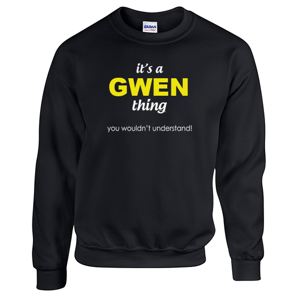 It's a Gwen Thing, You wouldn't Understand Sweatshirt