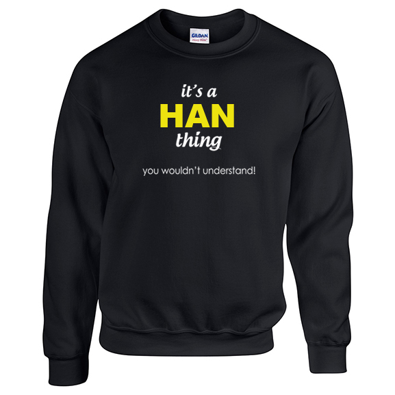 It's a Han Thing, You wouldn't Understand Sweatshirt