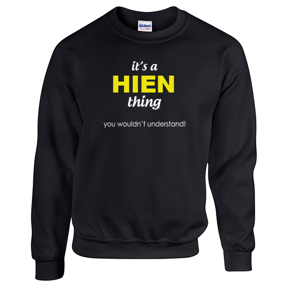 It's a Hien Thing, You wouldn't Understand Sweatshirt