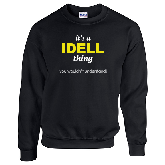 It's a Idell Thing, You wouldn't Understand Sweatshirt