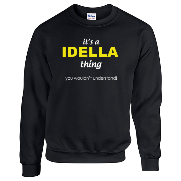 It's a Idella Thing, You wouldn't Understand Sweatshirt