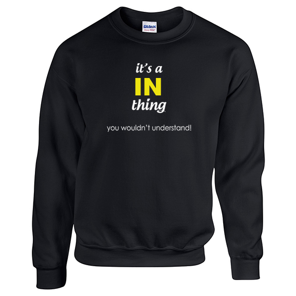 It's a In Thing, You wouldn't Understand Sweatshirt