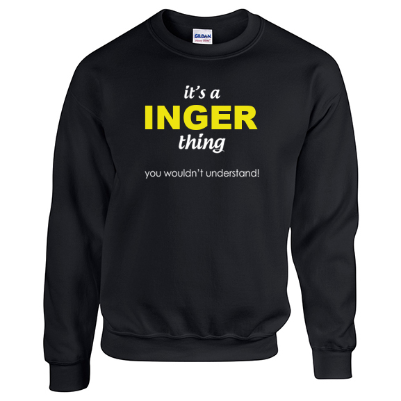 It's a Inger Thing, You wouldn't Understand Sweatshirt