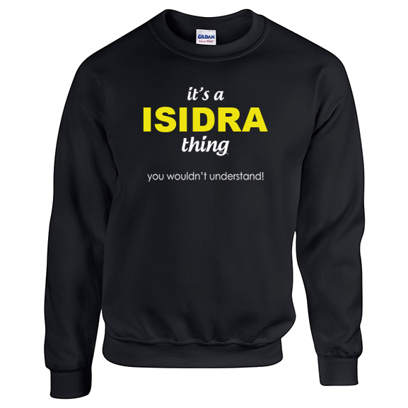 It's a Isidra Thing, You wouldn't Understand Sweatshirt