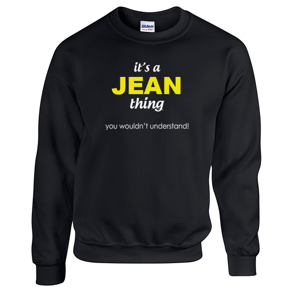 It's a Jean Thing, You wouldn't Understand Sweatshirt