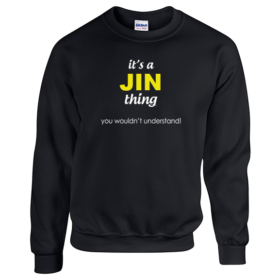 It's a Jin Thing, You wouldn't Understand Sweatshirt