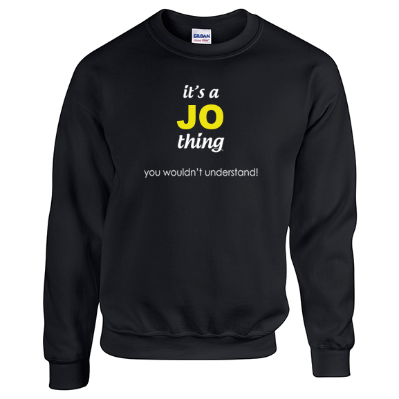 It's a Jo Thing, You wouldn't Understand Sweatshirt