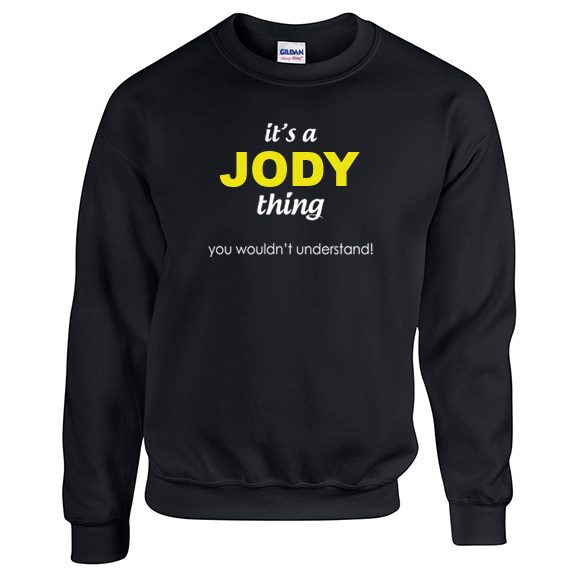 It's a Jody Thing, You wouldn't Understand Sweatshirt