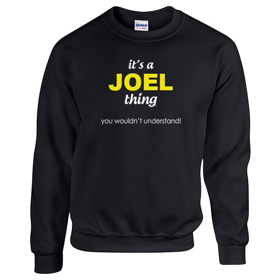 It's a Joel Thing, You wouldn't Understand Sweatshirt