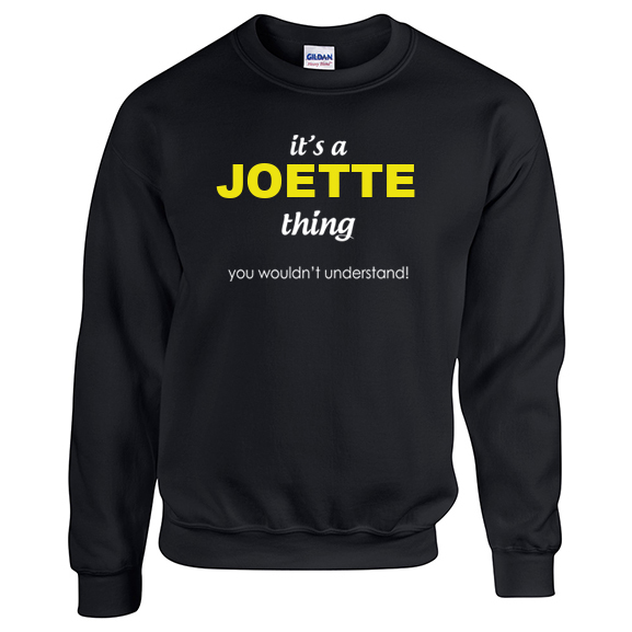 It's a Joette Thing, You wouldn't Understand Sweatshirt