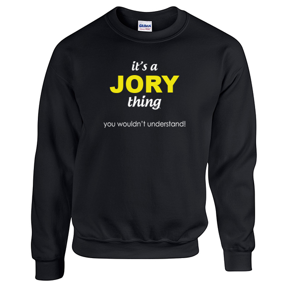 It's a Jory Thing, You wouldn't Understand Sweatshirt