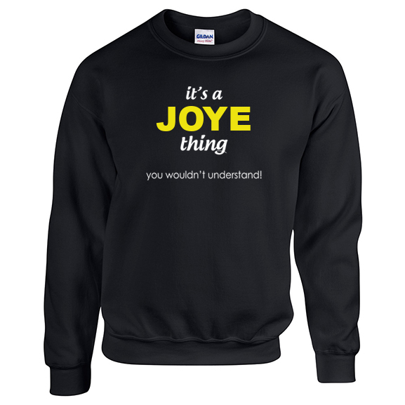 It's a Joye Thing, You wouldn't Understand Sweatshirt
