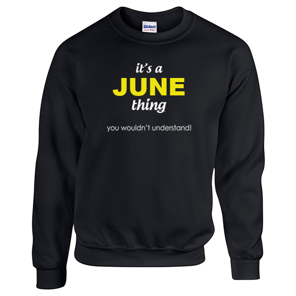 It's a June Thing, You wouldn't Understand Sweatshirt