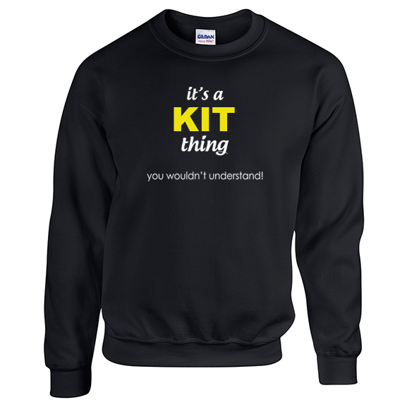 It's a Kit Thing, You wouldn't Understand Sweatshirt