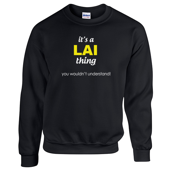 It's a Lai Thing, You wouldn't Understand Sweatshirt