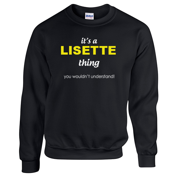 It's a Lisette Thing, You wouldn't Understand Sweatshirt