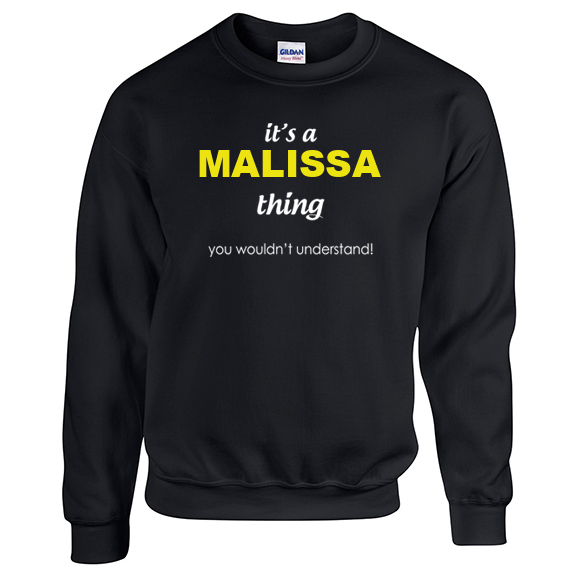 It's a Malissa Thing, You wouldn't Understand Sweatshirt