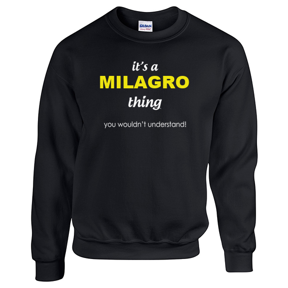 It's a Milagro Thing, You wouldn't Understand Sweatshirt
